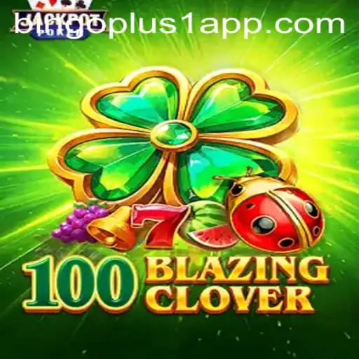 Unlocking the Thrills of 100BlazingClover